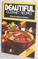 Beautiful Gourmet Recipes from
Mc Cormick / Schilling Gourmet Spice
by Jacques Jaffry