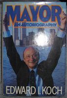 Mayor by Edward I. Koch‚ with William Rauch