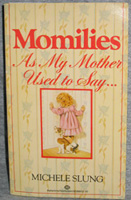 Momilies‚ as My Mother Used to Say by Michele Slung