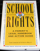 School Rights: A Parent’s Legal Handbook and Action Guide by Tom Condon and Patricia Wolff
